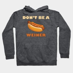 Don't Be a Weiner Hoodie